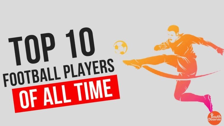 Top 10 Football Players Of All Time