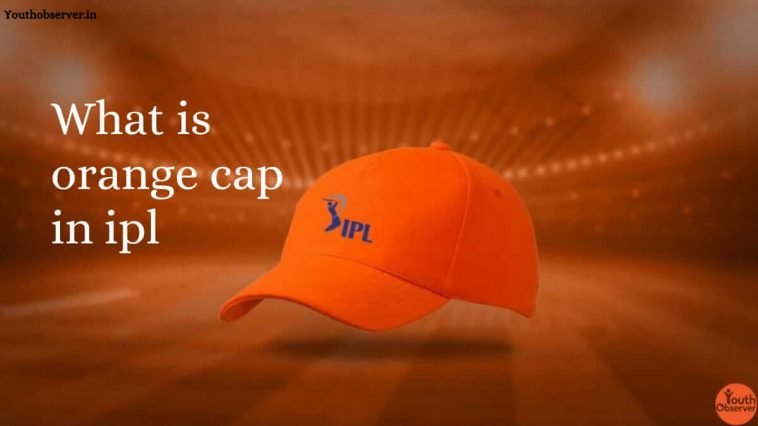 What Is Orange Cap In IPL