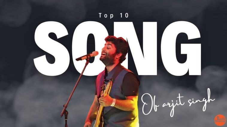 Arijit Singh's Top 10 Songs 1 Arijit Singh's Top 10 Songs