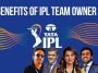 Benefit Of IPL Team Owner