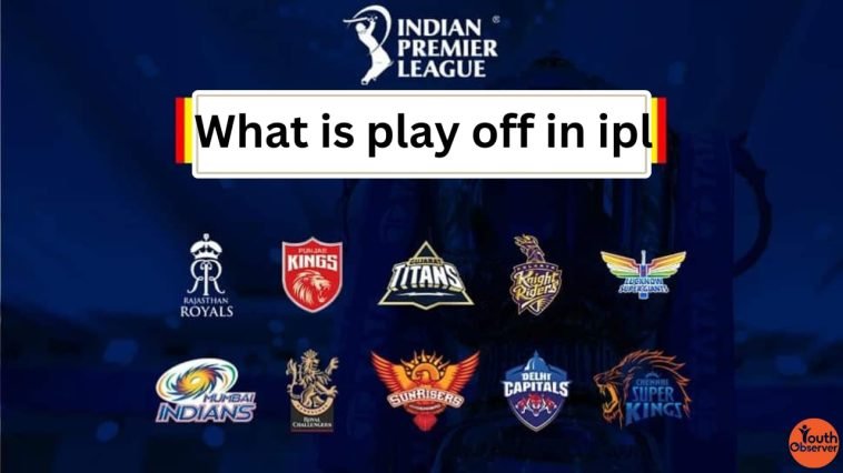 What Is Playoff In IPL? 1 What Is Playoff In IPL