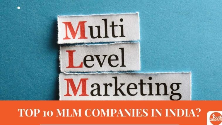 Top 10 MLM Company In India: Do You Know Who They Are? 1 Top 10 MLM Company In India