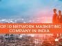 Top 10 Network Marketing Company In India
