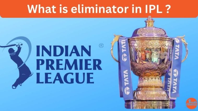 What Is Eliminator In IPL? Cricket Fans In The House, Do You Know This? 1 What Is Eliminator In IPL