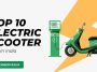 he Top 10 Electric Scooter In India