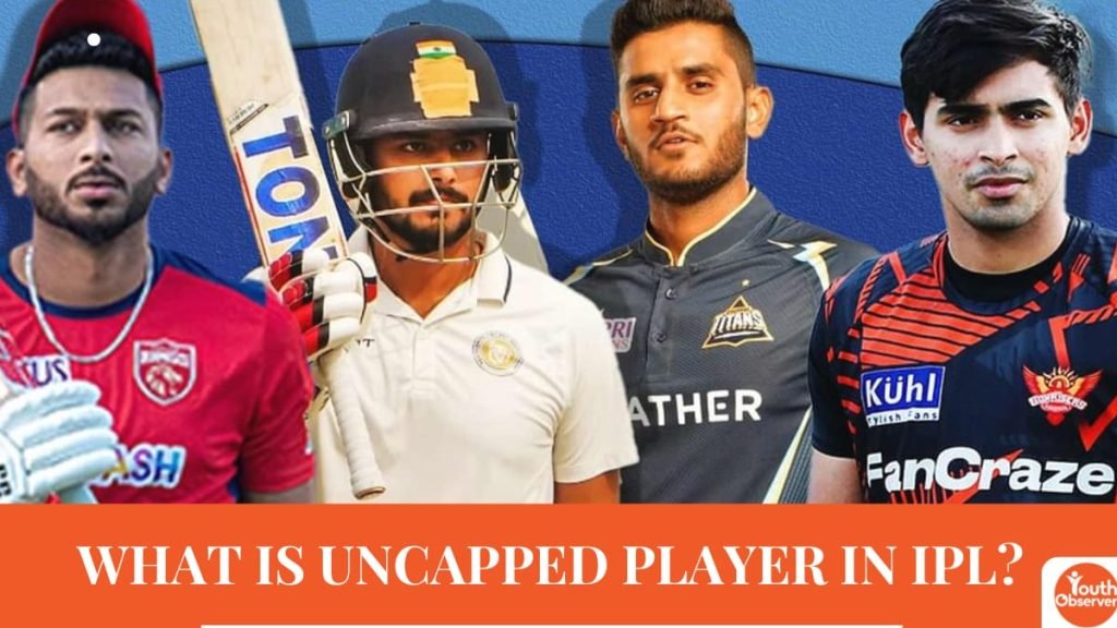 What Is Uncapped Player In IPL?