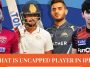 What Is an Uncapped Player In IPL?