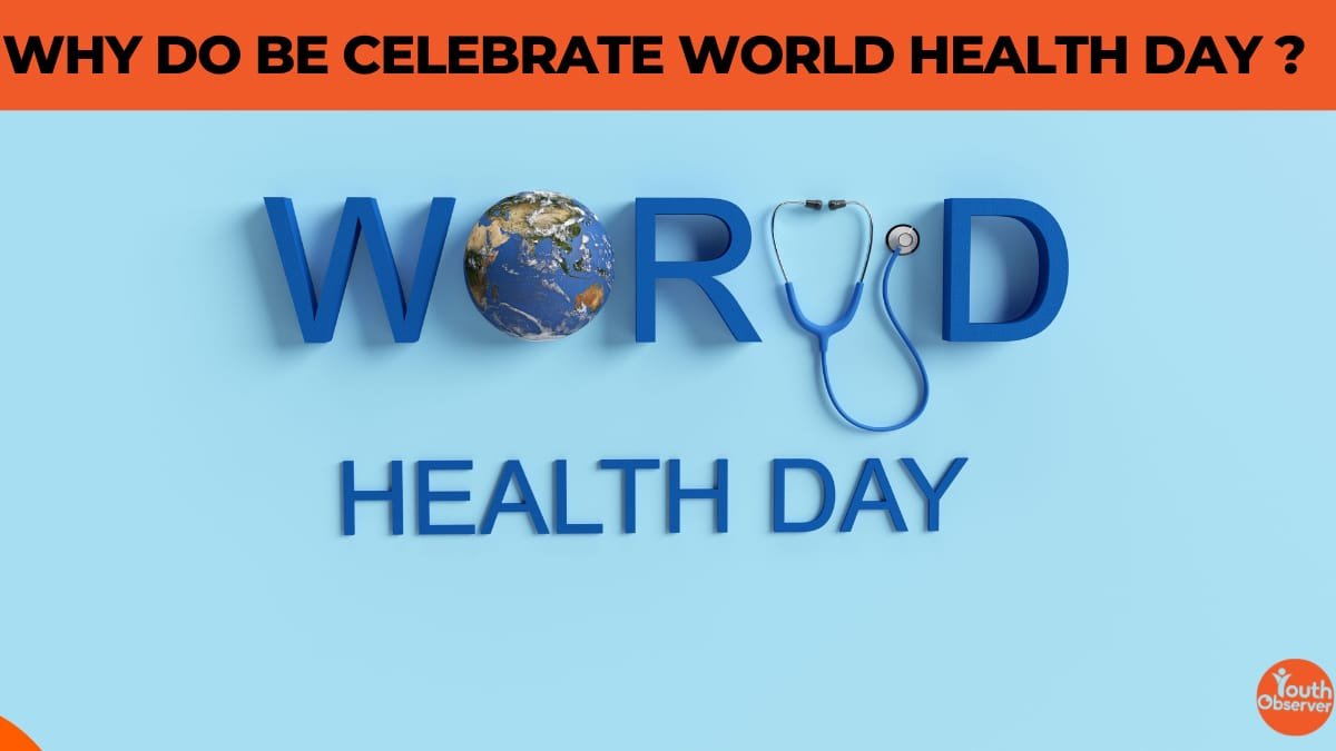 Why Do We Celebrate World Health Day?