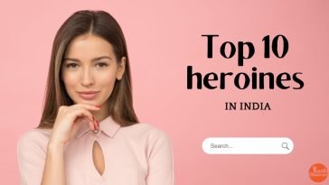 Top 10 Heroines In India