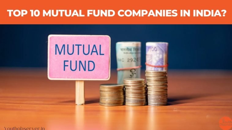 Top 10 Mutual Fund Companies In India