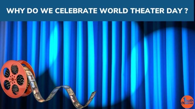 Why Do We Celebrate World Theatre Day? 1 Why Do We Celebrate World Theatre Day