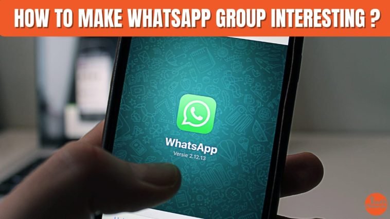 How To Make A WhatsApp Group Interesting?